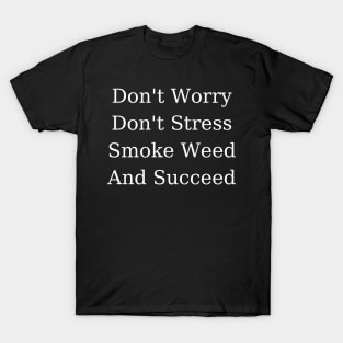 Smoke Weed and Succeed | Smart Successful Stoner | 420 Gifts | Marijuana Memes T-Shirt